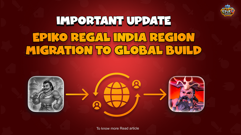Epiko Regal India Build Migration to Global Build — Important Update for Players
